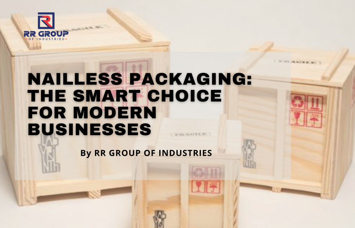 Nailless Packaging: The Smart Choice for Modern Businesses