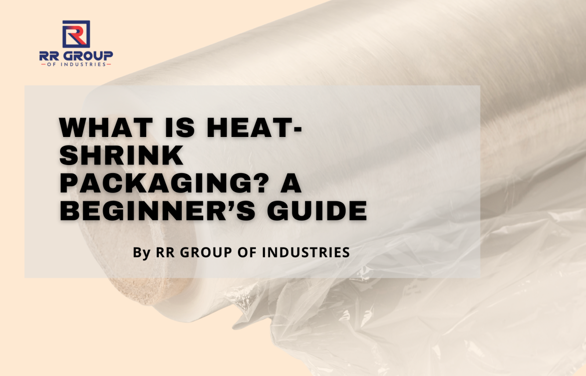 What Is Heat-Shrink Packaging? A Beginner’s Guide